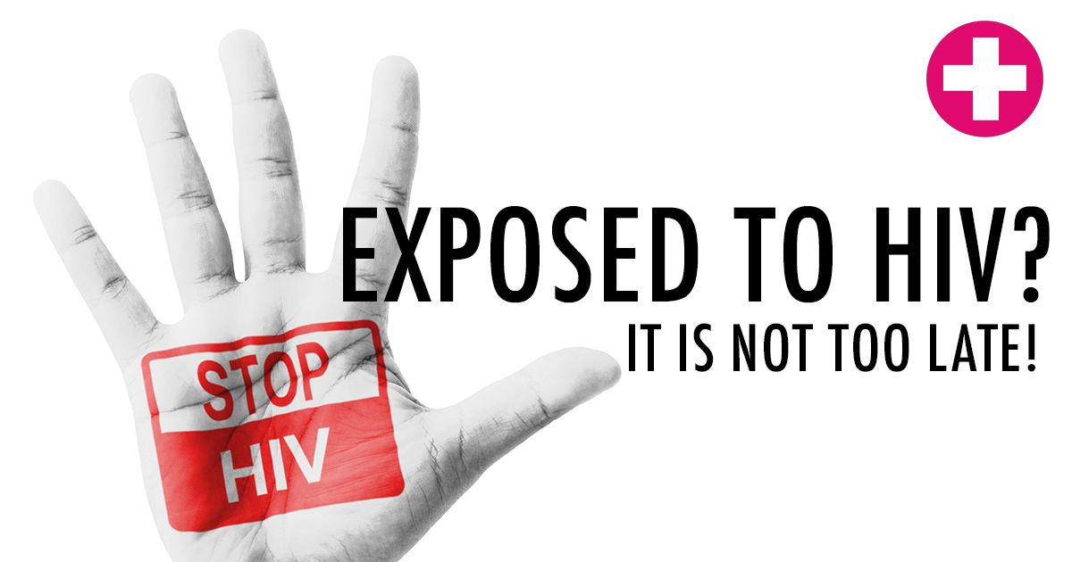 Exposed to HIV? It’s Not Too Late!