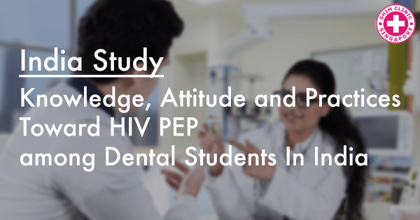 Knowledge, Attitude and Practices toward PEP among Dental Students in India