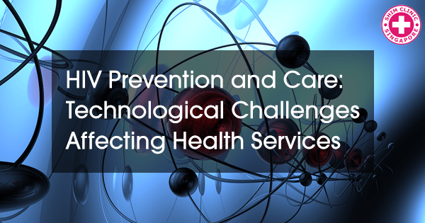 HIV Prevention and Care Technological Challenges Affecting Health Services