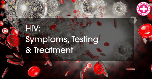 HIV – Symptoms, Testing & Treatment