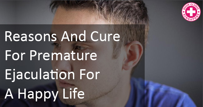 Reasons And Cure For Premature Ejaculation For A Happy Life