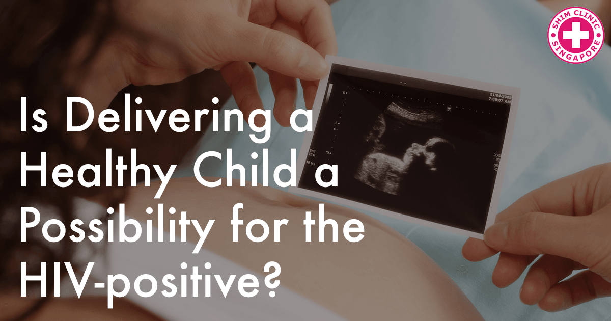 Is Delivering a Healthy Child a Possibility for the HIV-positive?