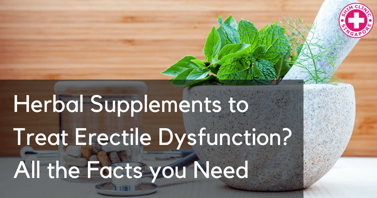 Herbal Supplements to Treat Erectile Dysfunction? All the Facts you Need