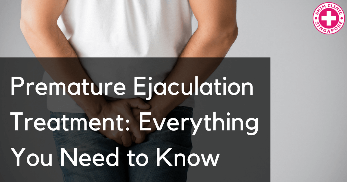 Premature Ejaculation Treatment: Everything you Need to Know
