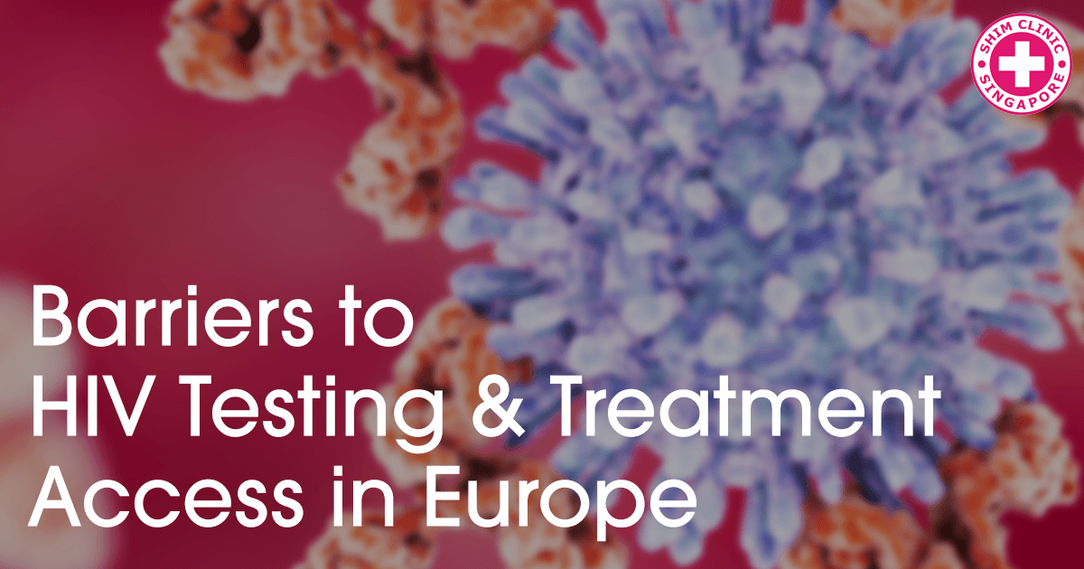 Barriers to HIV Testing and Treatment Access in Europe