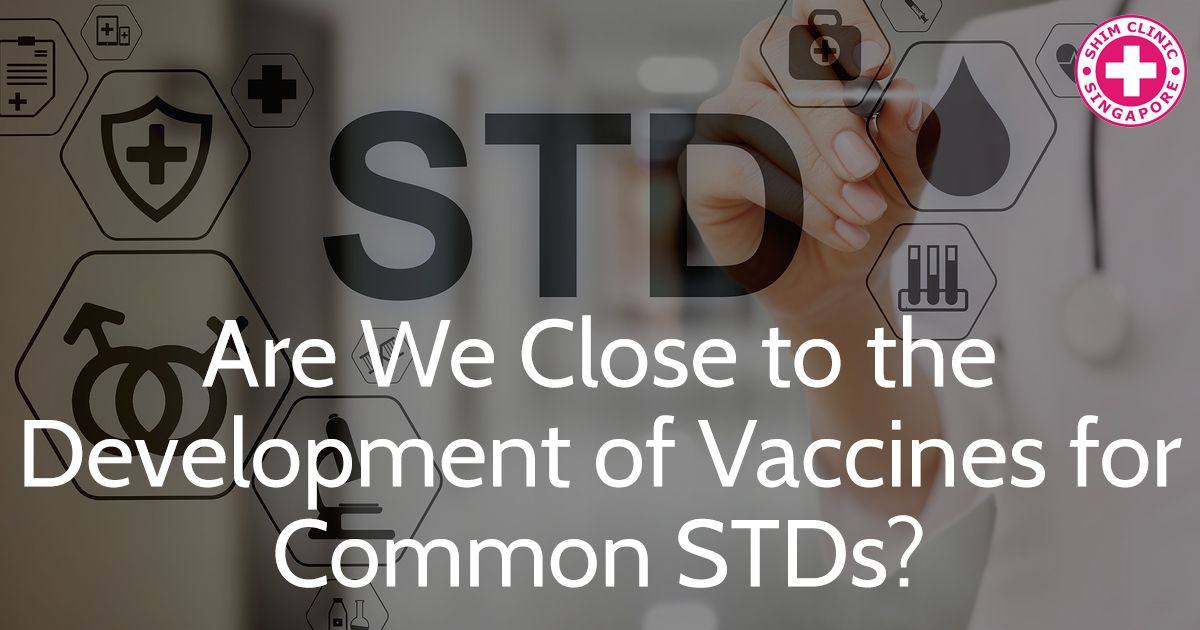 Are We Close to the Development of Vaccines for Common STDs?