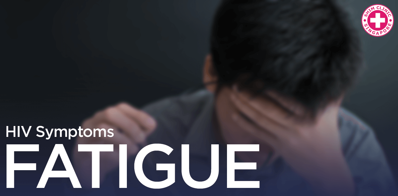 HIV Symptoms Fatigue Singapore